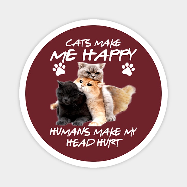 Cats Make Me Happy Magnet by tiranntrmoyet